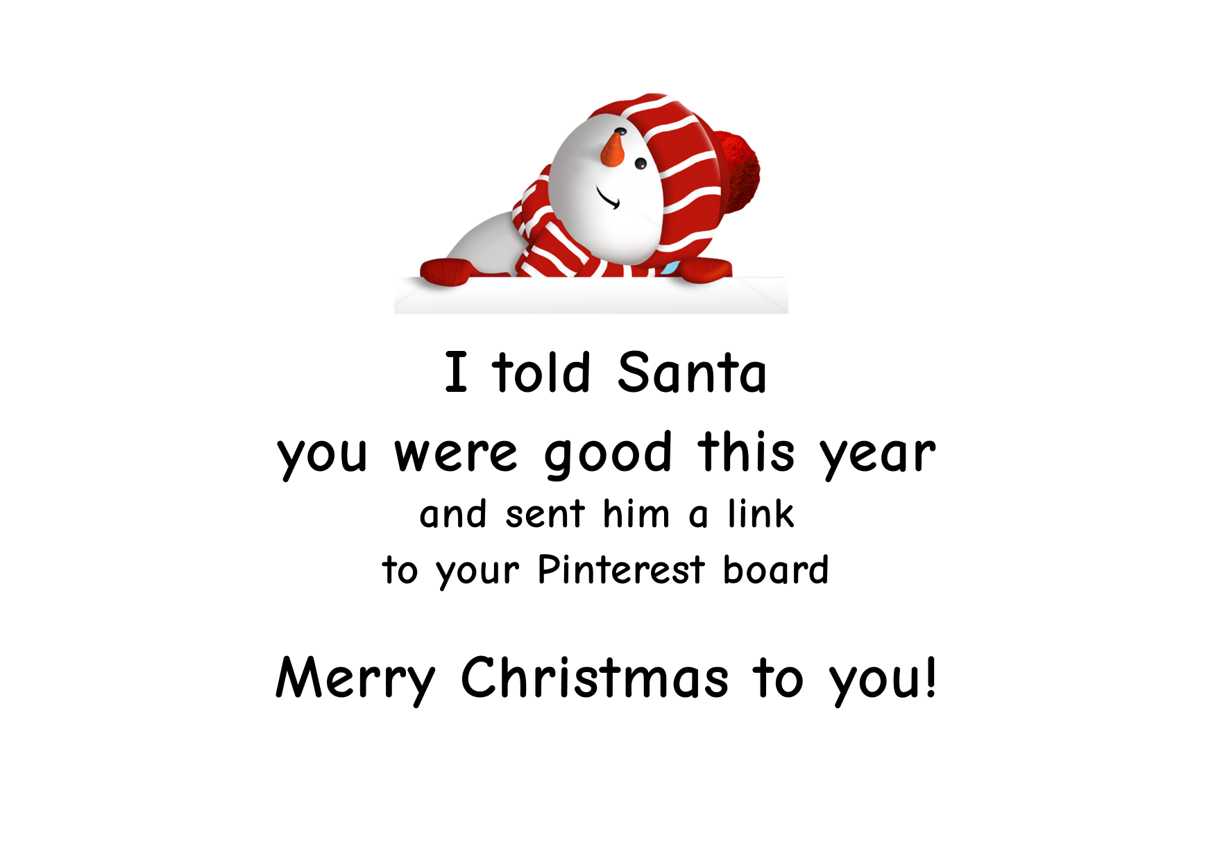 I told Santa you were good this year and sent him a link to your Pinterest board. Merry Christmas to you!