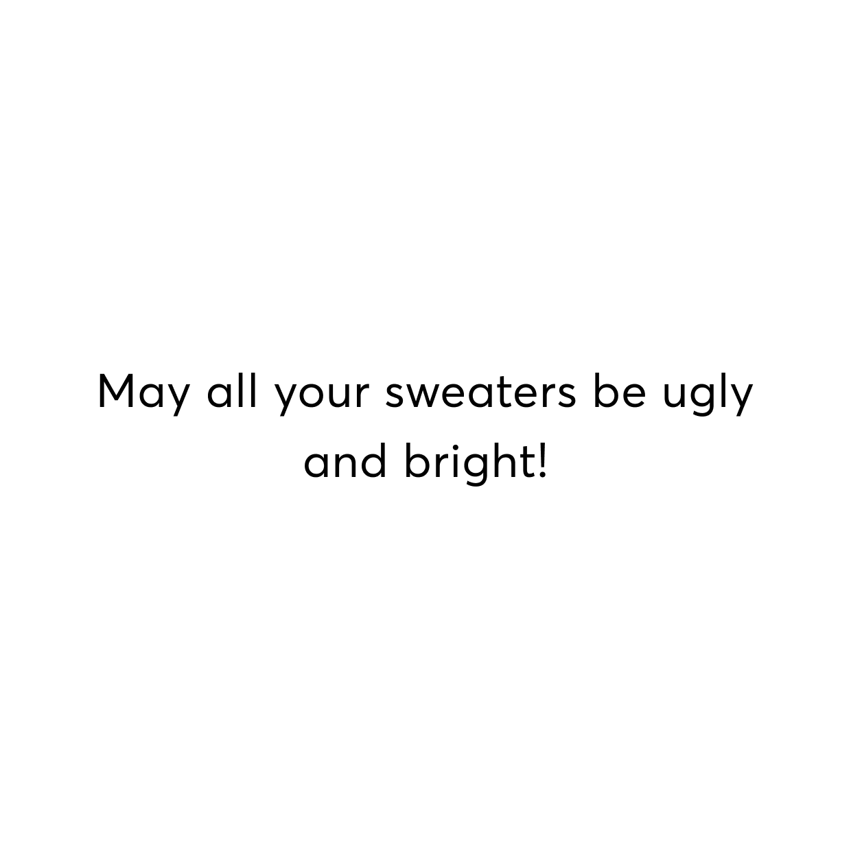 may all your sweaters be ugly and bright cover