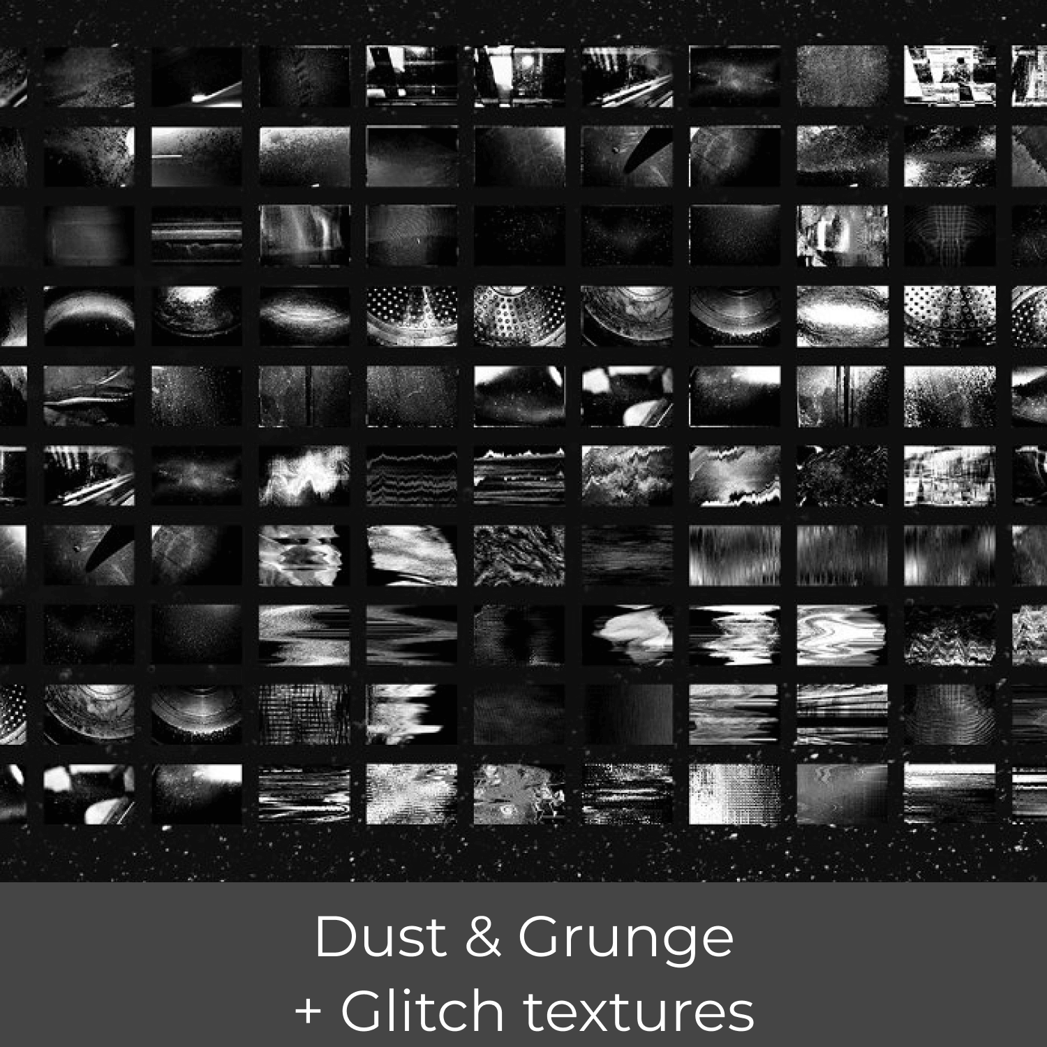 Dust and Grunge plus Glitch Textures.