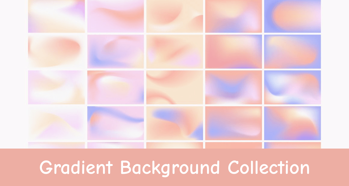Gradient Background Collection, Pink tones,Warm tones, Sandy tones and other.