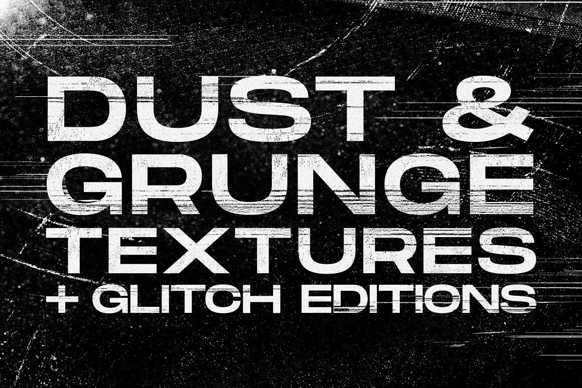 Dust and Grunge plus Glitch Editions.