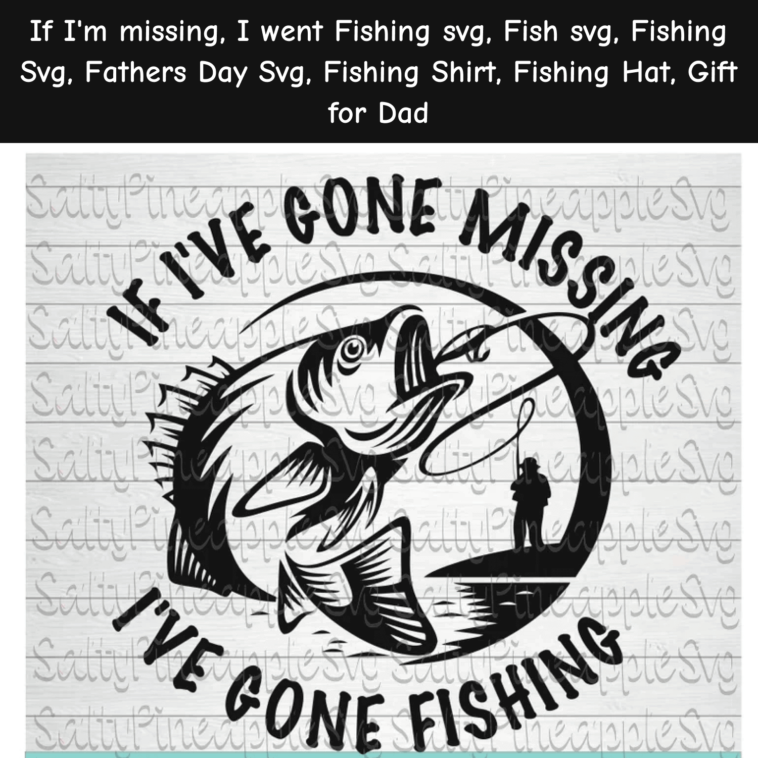 If I'm Missing, I Went Fishing SVG.