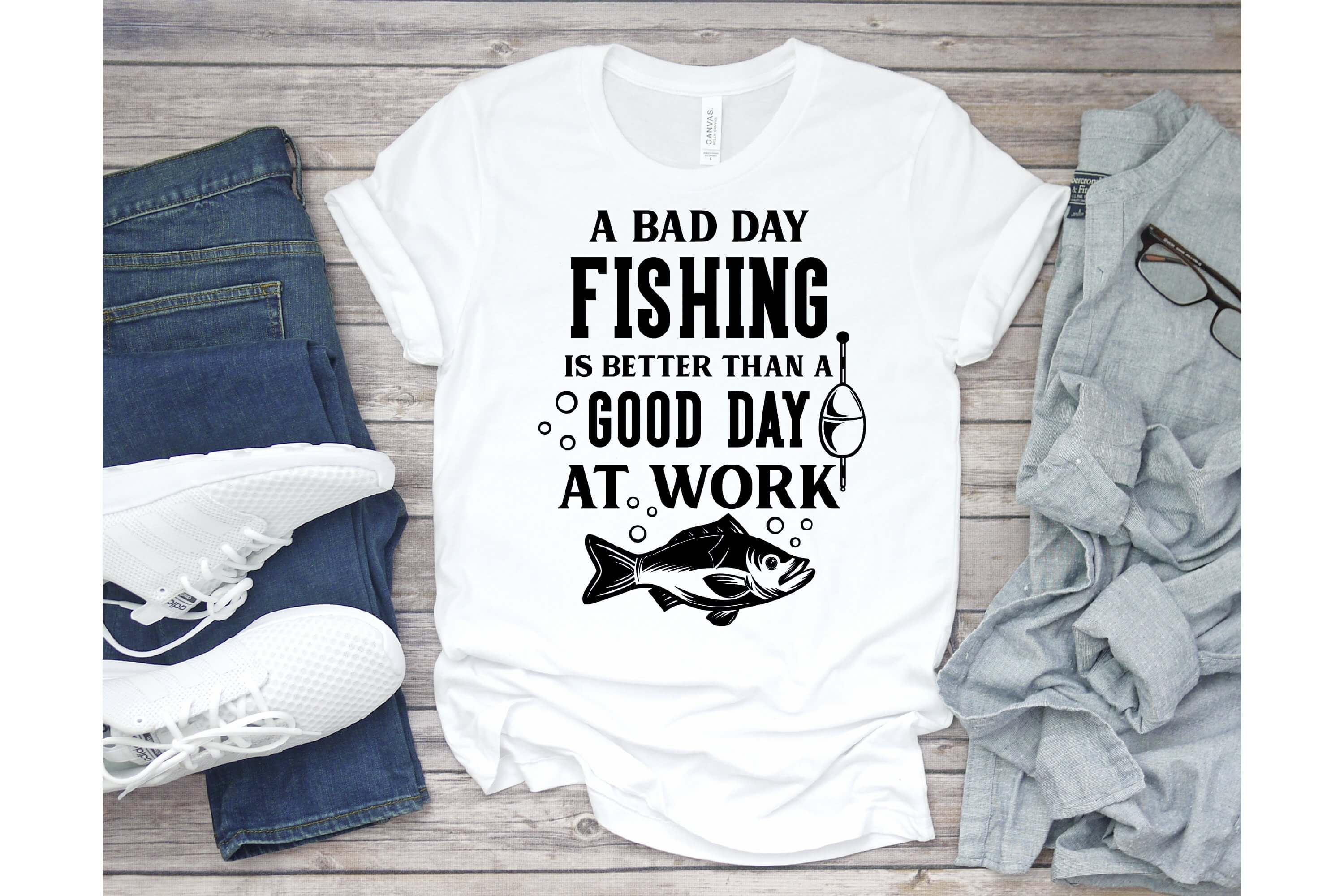 A bad day fishing is better than good day at work.