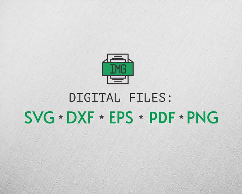 Digital Files SVG, DXF, EPS, PDF, PNG.