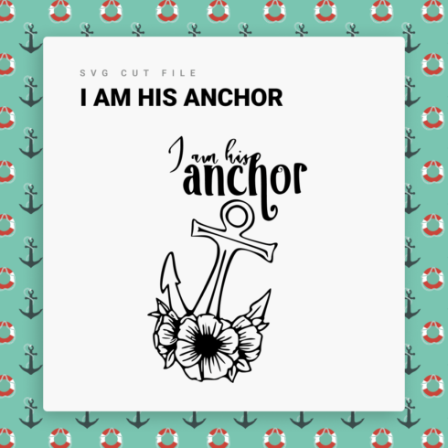 Cut File, I am His Anchor SVG on Green Background.
