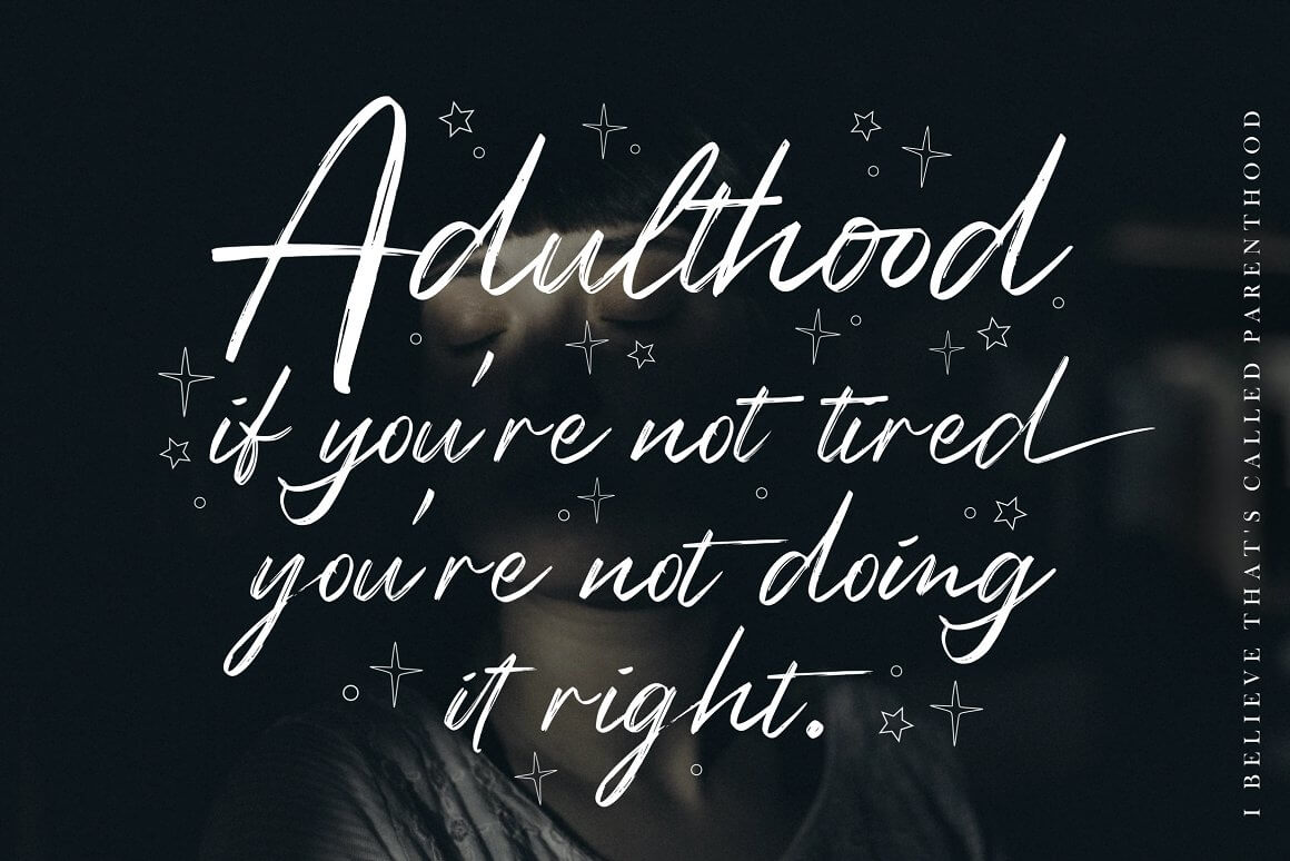 Adulthood if youre not tired youre not doing it right.