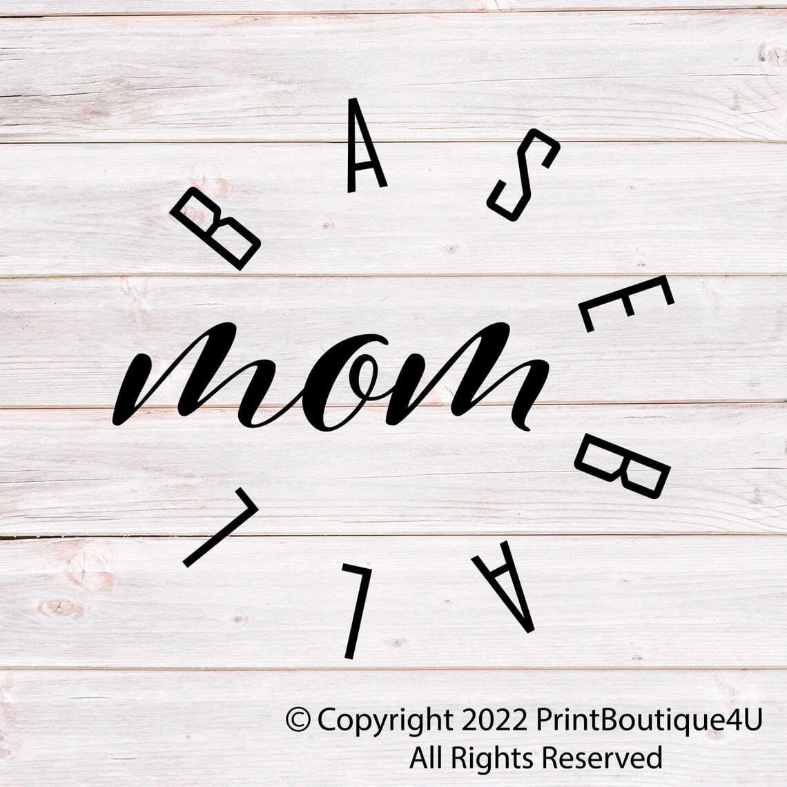 Logo: Baseball Mom. Inscription: Copyright 2022 PrintBoutique4U, All Rights Reserved.