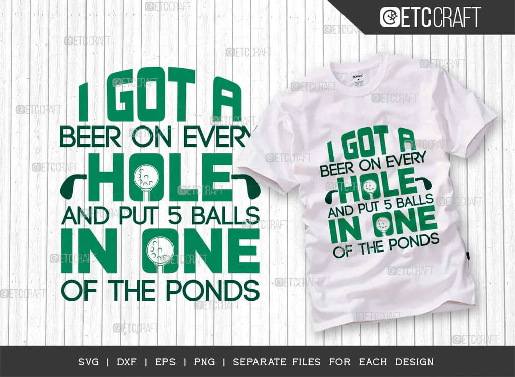 Inscription: I got a beer on every, Hole and put 5 balls in one of the ponds.