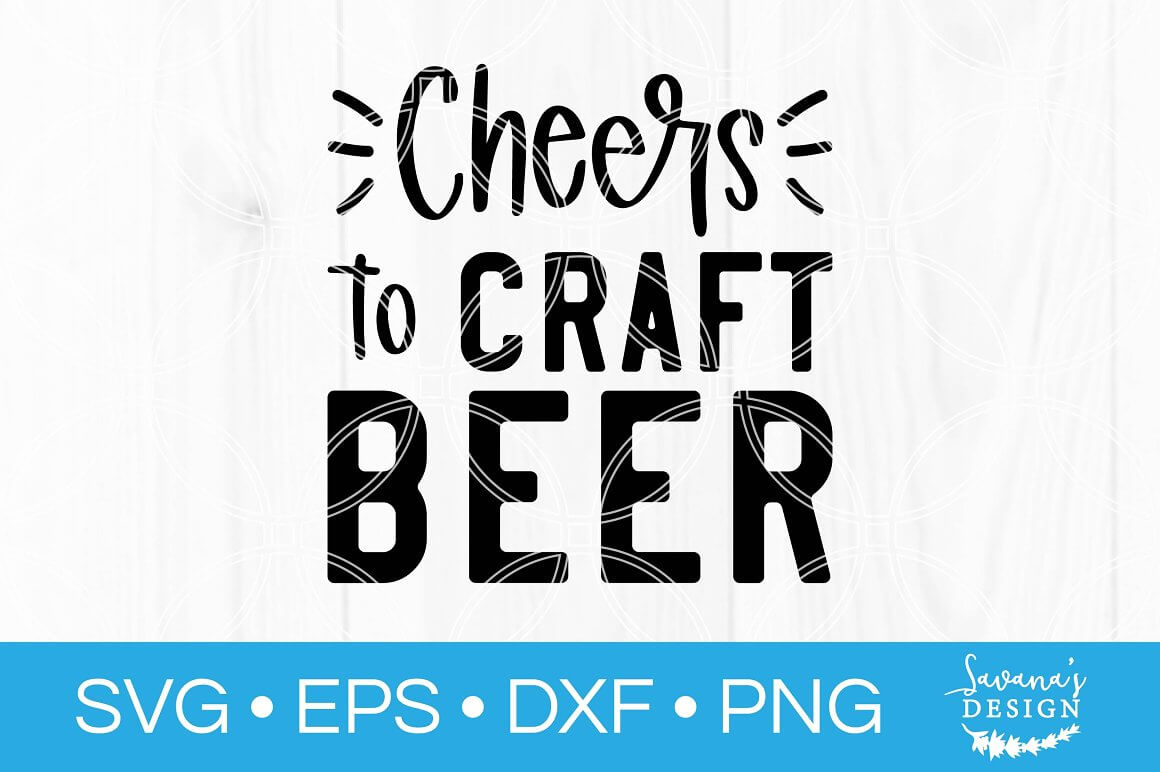 On a white background, the inscription "Cheers to craft beer" in SVG, EPS, DXF, PNG.