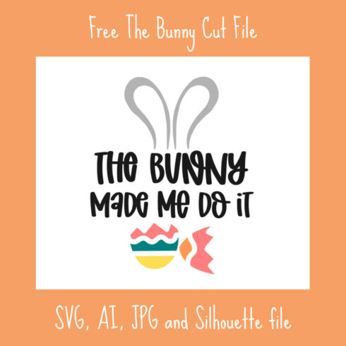 Free the bunny cut file and inscription "The bunny made me do it".