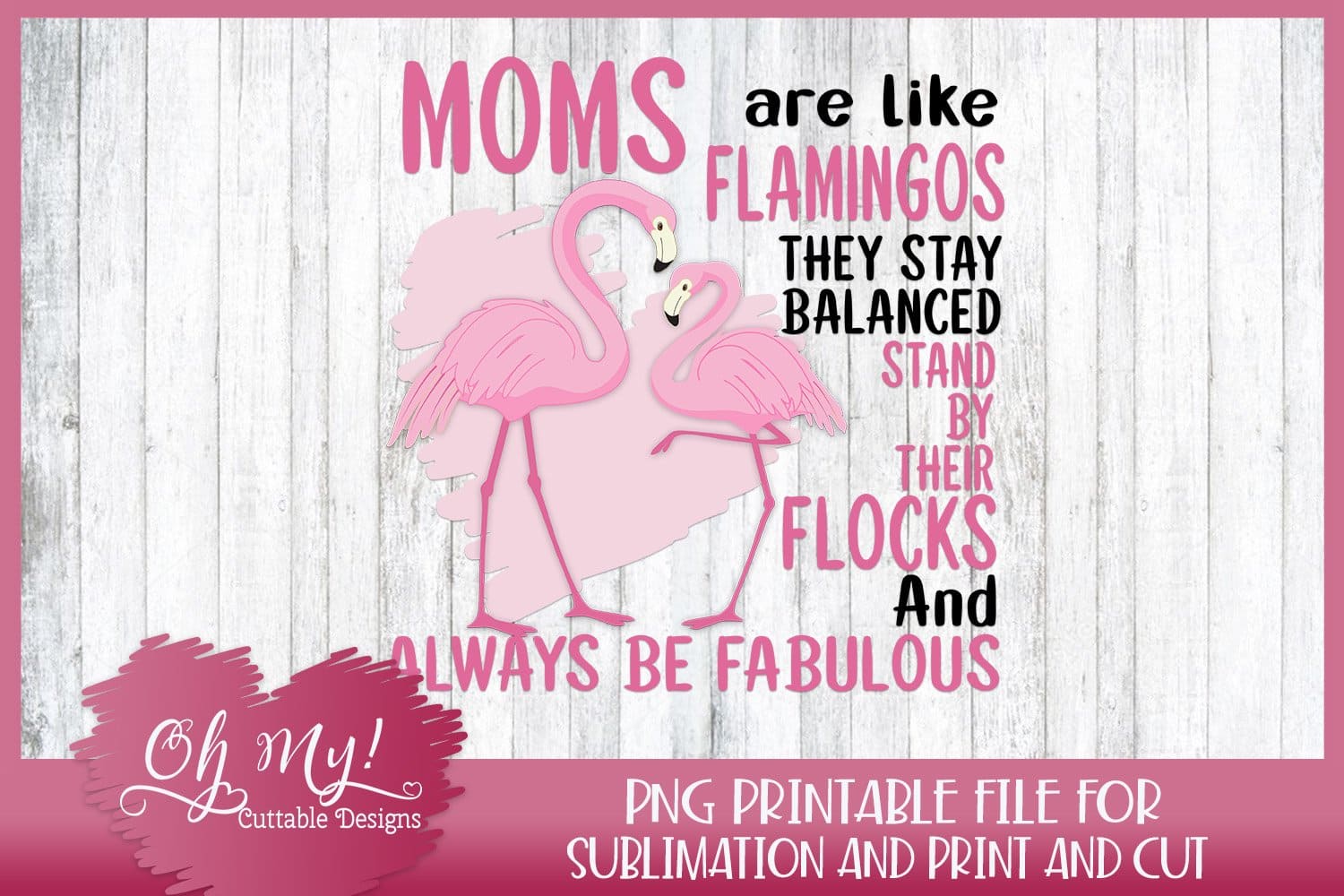 Moms are Like Flamingos Sublimation Design for T-shirts.