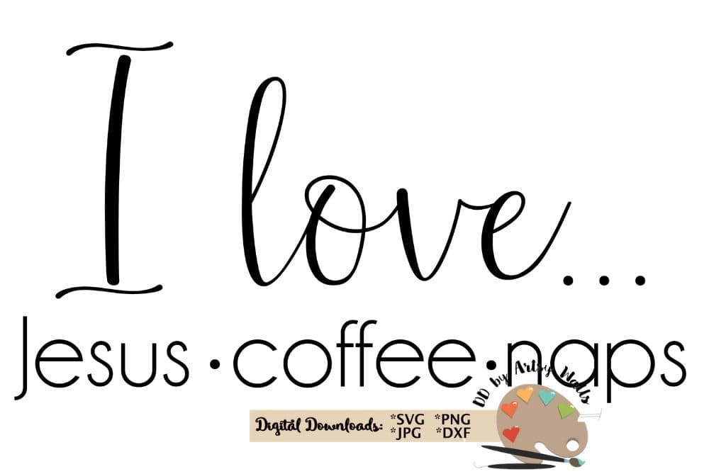Inscription "I Love Jesus Coffee and Naps SVG" on the white background.