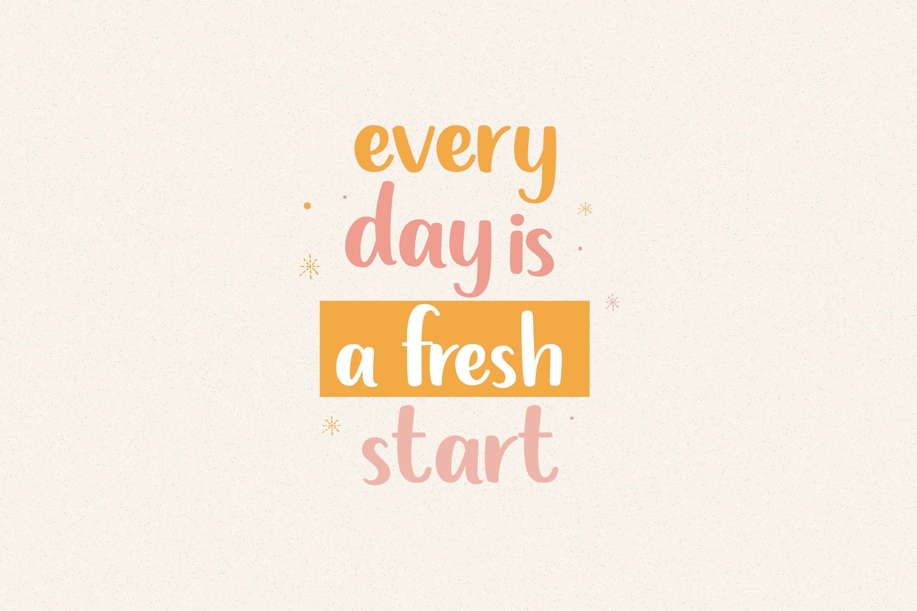 Slogan "Every day is a fresh start".