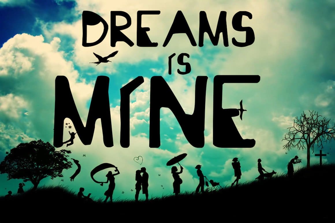 The inscription "Dreams is mine" with the image of silhouettes of people's lives.