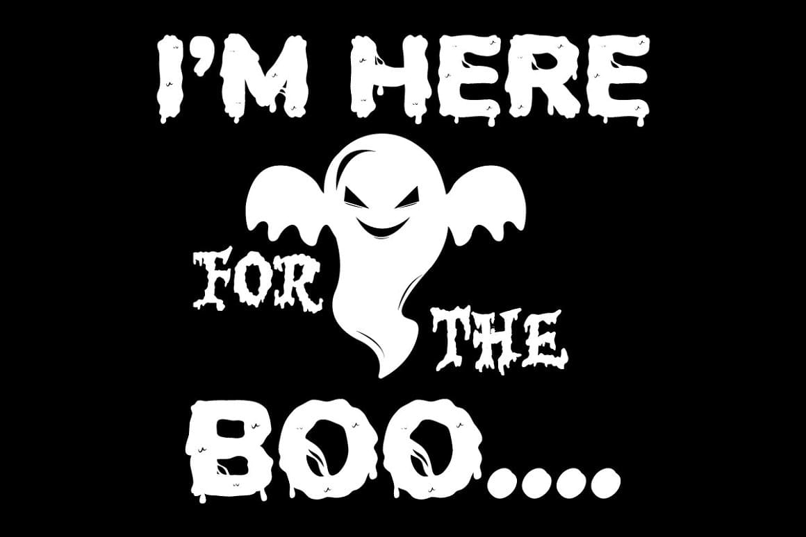 On a black background, the inscription "I'm here for the boo..." and the image of a ghost.