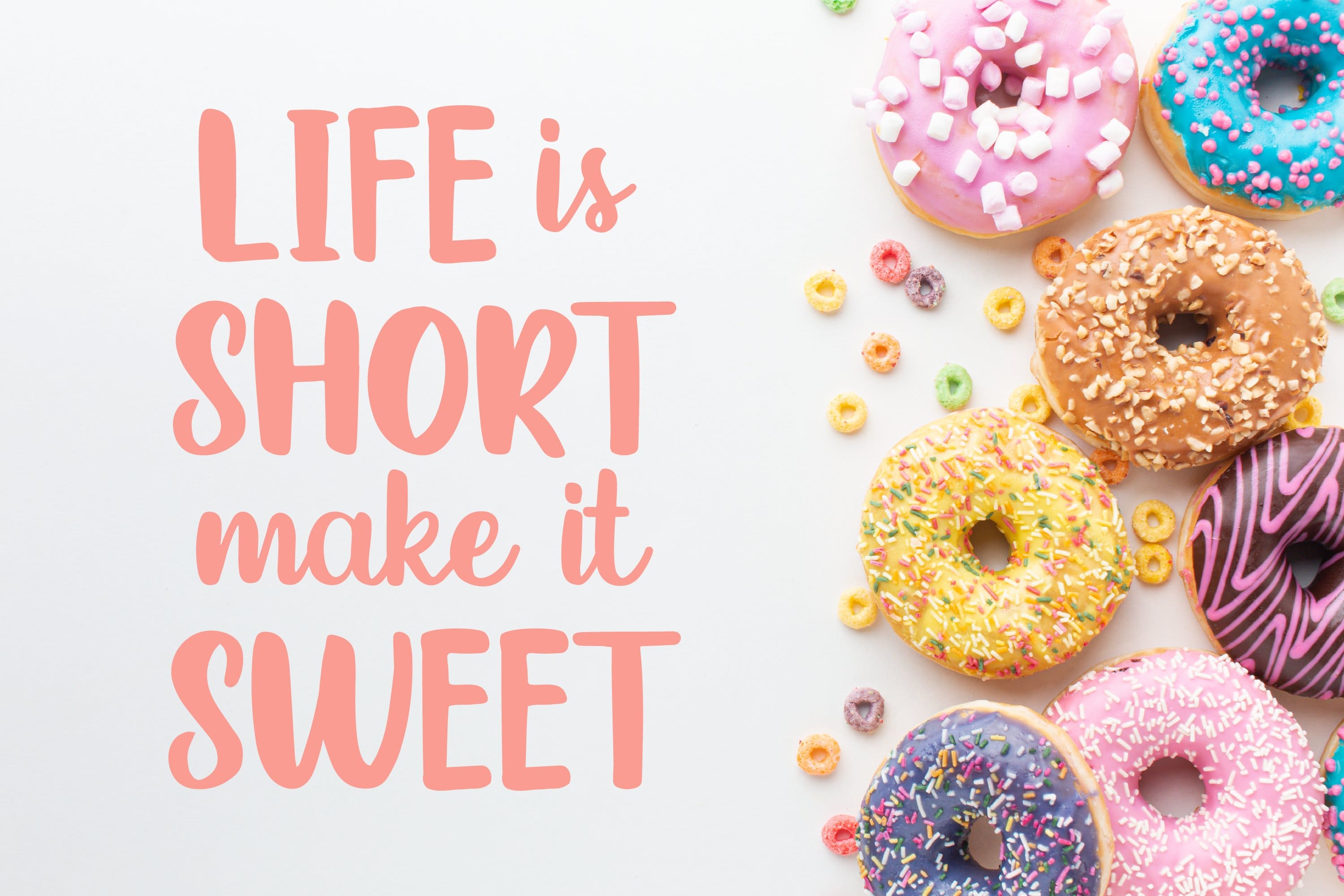 An image of donuts and next to it a pink inscription "Life is short make it sweet".