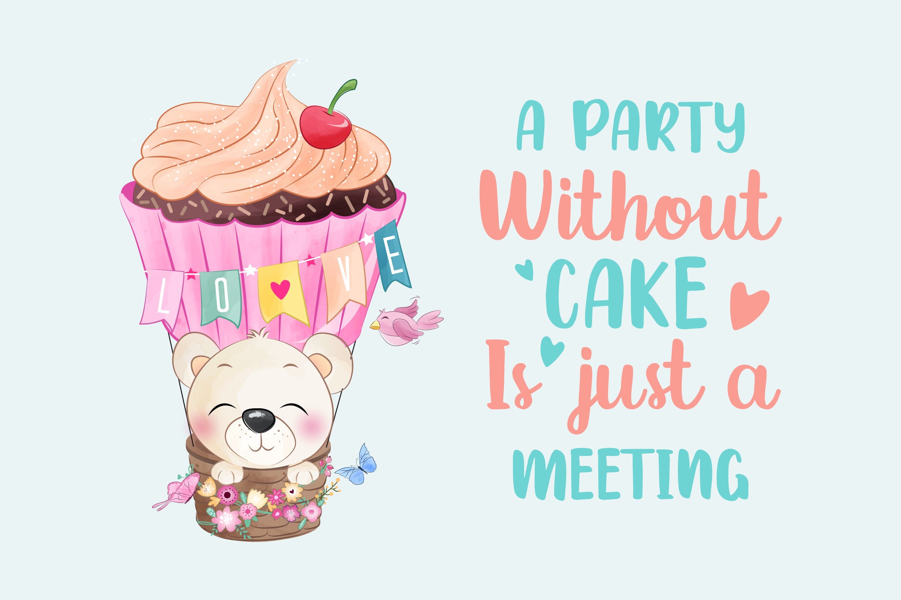 Image of a pink cup with a white bear with a sweet dessert in the middle and the inscription "A party without cake is just a meeting".