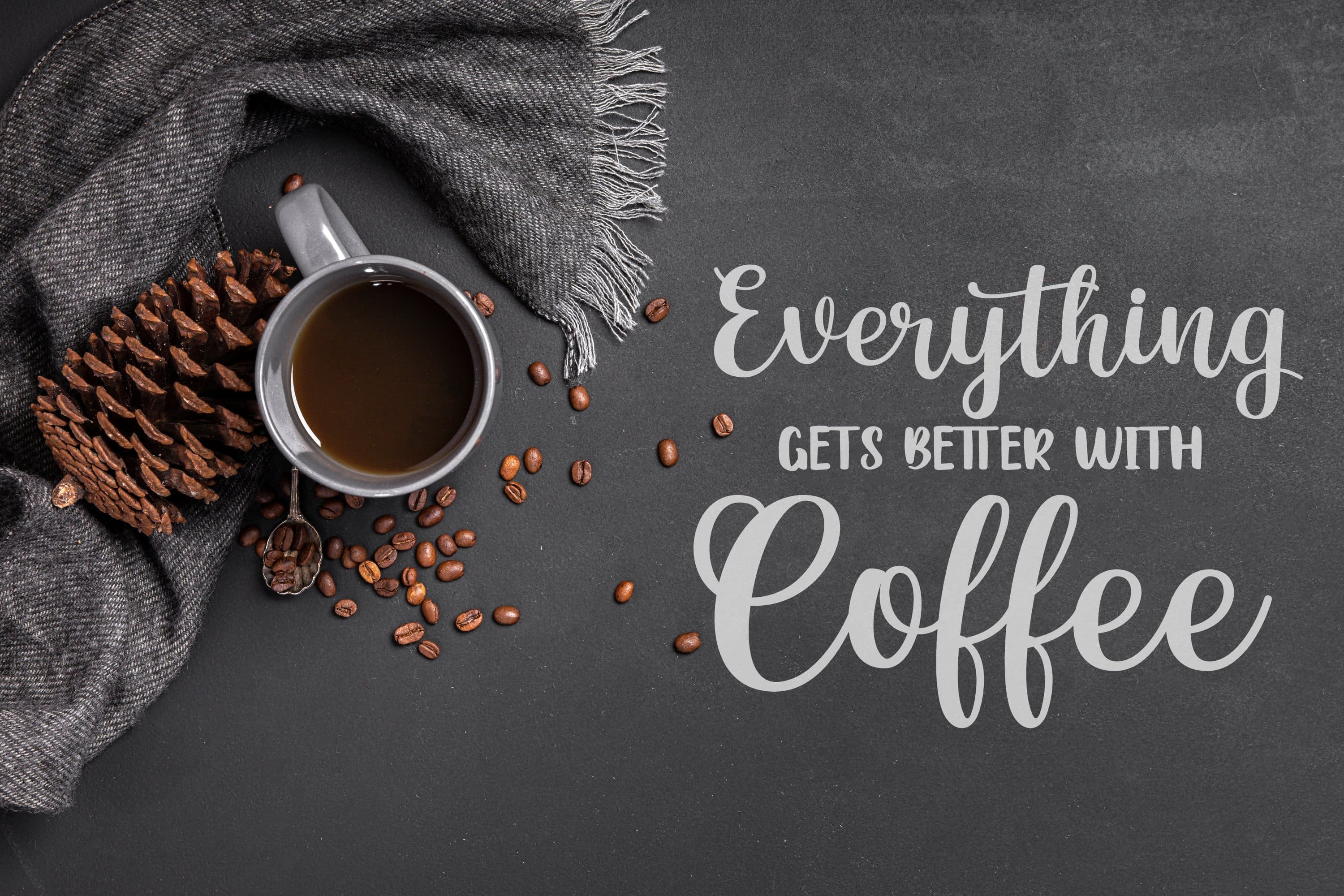 Gray slide with the inscription "Everything gets better with coffee".