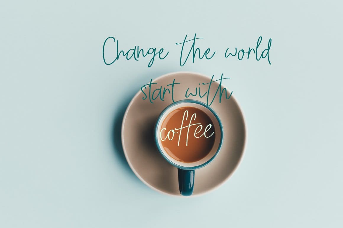 Inscription "Change the world start with coffee".