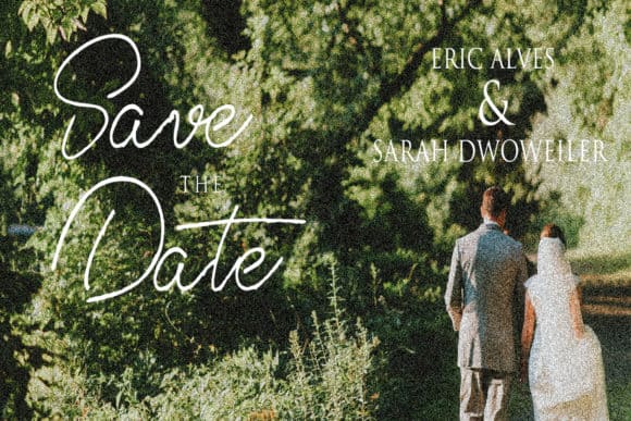 The inscription "Save the date Eric Alves and Sarah Dwoweiler" is written in Tristyn font.